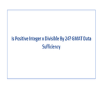 Is Positive Integer x Divisible By 24 GMAT Data Sufficiency